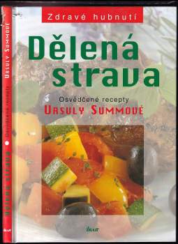 Dělená strava : osvědčené recepty Ursuly Summové
