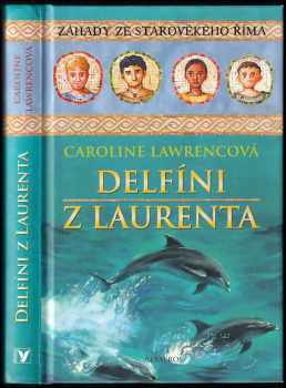 Caroline Lawrence: Delfíni z Laurenta : záhady ze starověkého Říma