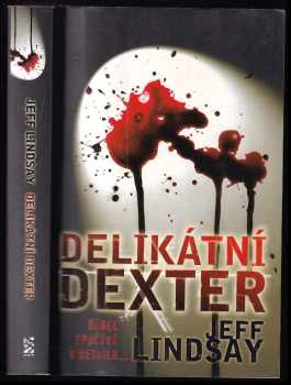 Jeffry P Lindsay: Delikátní Dexter