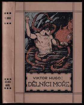 Dělníci moře : román - Victor Hugo (1923, A. Svěcený) - ID: 646598