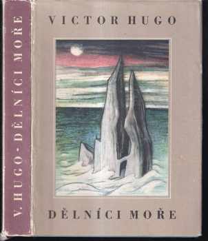 Dělníci moře - Victor Hugo, V. a E Uhlíř (1960, Státní nakladatelství krásné literatury, hudby a umění) - ID: 808371