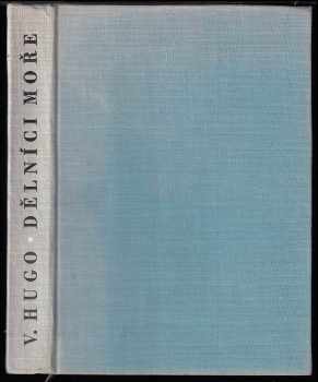 Dělníci moře - Victor Hugo, V. a E Uhlíř (1960, Státní nakladatelství krásné literatury, hudby a umění) - ID: 570818