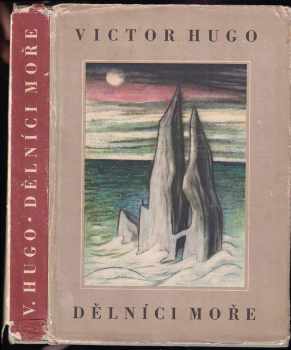 Dělníci moře - Victor Hugo, V. a E Uhlíř (1960, Státní nakladatelství krásné literatury, hudby a umění) - ID: 589682