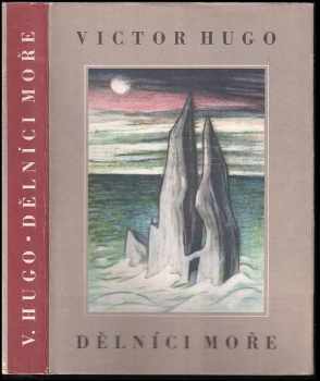 Dělníci moře - Victor Hugo, V. a E Uhlíř (1960, Státní nakladatelství krásné literatury, hudby a umění) - ID: 639587