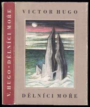 Dělníci moře - Victor Hugo, V. a E Uhlíř (1960, Státní nakladatelství krásné literatury, hudby a umění) - ID: 683584