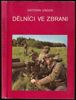 Antonín Unger: Dělníci ve zbrani
