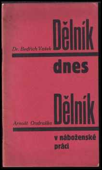 Dělník dnes - Bedřich Vašek, Arnošt Ondruška (1940, Apoštolát sv. Cyrila a Metoděje) - ID: 331103
