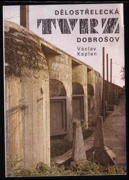 Václav Kaplan: Dělostřelecká tvrz Dobrošov