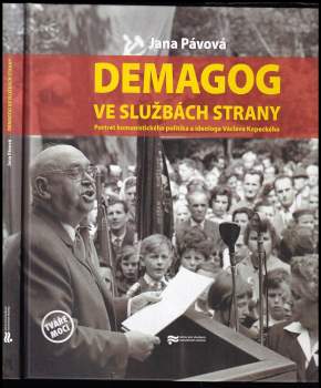 Demagog ve službách strany: portrét komunistického politika a ideologa Václava Kopeckého