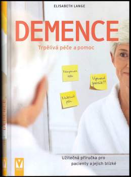 Demence : trpělivá péče a pomoc : užitečná příručka pro pacienty a jejich blízké