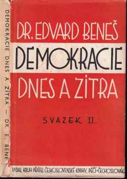 Demokracie dnes a zítra : Svazek II - Edvard Beneš (1942, Kruh přátel československé knihy) - ID: 1111463