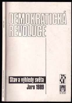Demokratická revoluce - Stav a výhledy světa : Jaro 1989 : Výběr dokumentů konference Amerdem.nadace. Washington, 1.-2.května 1989.