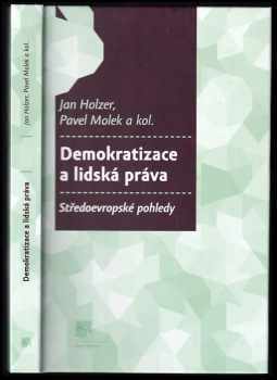 Demokratizace a lidská práva : středoevropské pohledy - Jan Holzer, Pavel Molek (2013, Sociologické nakladatelství) - ID: 579087