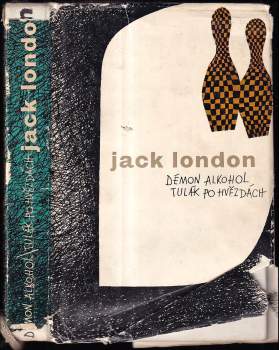 Jack London: Démon alkohol ; Tulák po hvězdách