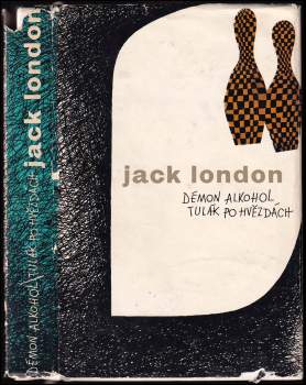 Jack London: Démon alkohol ; Tulák po hvězdách