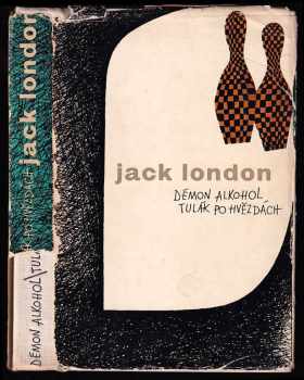 Jack London: Démon alkohol ; Tulák po hvězdách