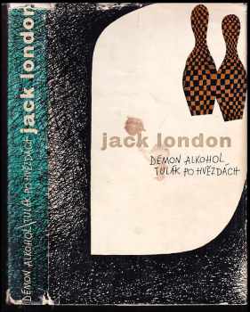 Jack London: Démon alkohol ; Tulák po hvězdách