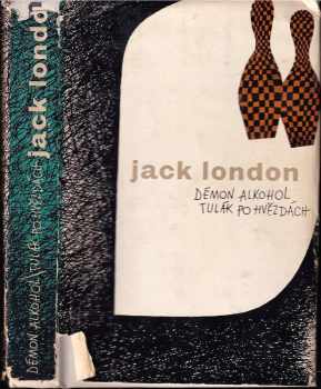 Jack London: Démon alkohol ; Tulák po hvězdách