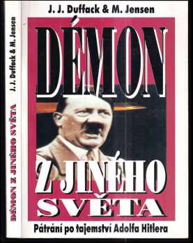 Démon z jiného světa : pátrání po tajemství Adolfa Hitlera - J. J Duffack, Manfred Jensen (1997, Naše vojsko) - ID: 413548