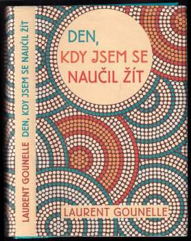 Laurent Gounelle: Den, kdy jsem se naučil žít