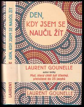 Laurent Gounelle: Den, kdy jsem se naučil žít