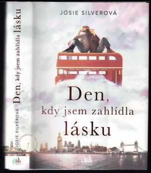 Josie Silver: Den, kdy jsem zahlídla lásku