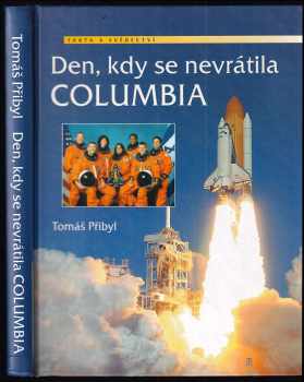 Den, kdy se nevrátila Columbia : těm, kteří se nevrátili, a těm, kteří se nedočkali