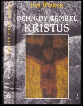 Jim Bishop: Den, kdy zemřel Kristus