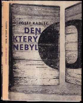 Den, který nebyl : prózy - Josef Kadlec (1965, Československý spisovatel) - ID: 739418
