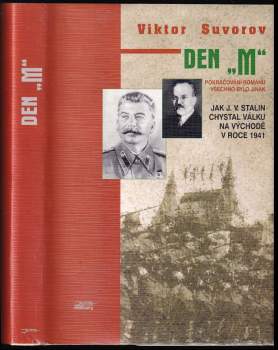 Den "M" : jak J. V. Stalin chystal válku na východě v roce 1941 - Viktor Andrejevič Suvorov (1996, Jota) - ID: 759761