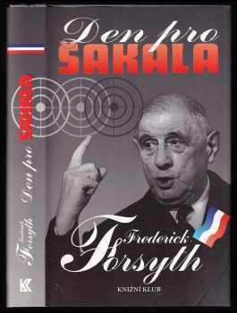 Den pro Šakala - Frederick Forsyth (1996, Knižní klub) - ID: 517891