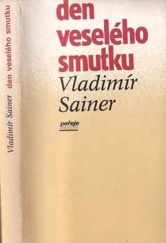 Den veselého smutku - Vladimír Sainer (1990, Středočeské nakladatelství a knihkupectví) - ID: 371410