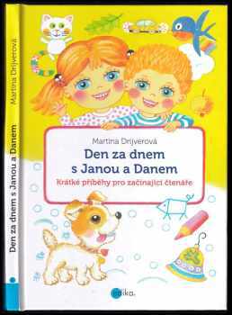 Martina Drijverová: Den za dnem s Janou a Danem : krátké příběhy pro začínající čtenáře