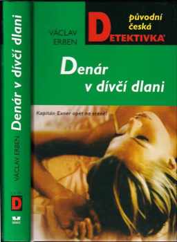 Denár v dívčí dlani : kapitán Exner opět na scéně! - Václav Erben (2008, MOBA) - ID: 1186406