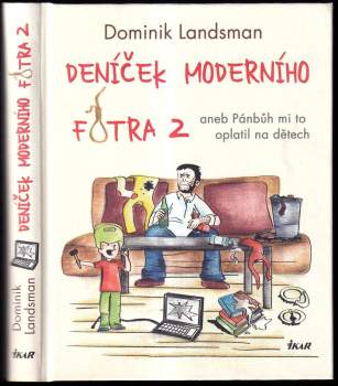 Deníček moderního fotra 2, aneb, Pánbůh mi to oplatil na dětech