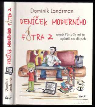 Dominik Landsman: Deníček moderního fotra 2, aneb, Pánbůh mi to oplatil na dětech