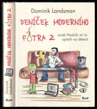 Dominik Landsman: Deníček moderního fotra 2, aneb, Pánbůh mi to oplatil na dětech