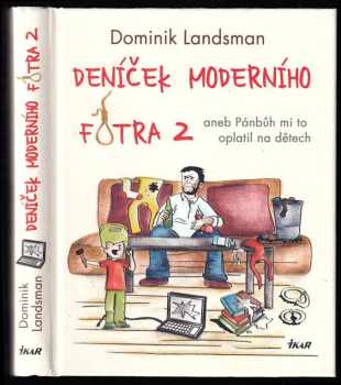 Dominik Landsman: Deníček moderního fotra 2, aneb, Pánbůh mi to oplatil na dětech