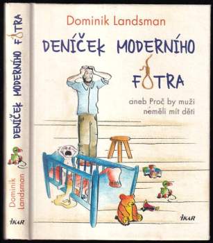 Deníček moderního fotra, aneb, Proč by muži neměli mít děti