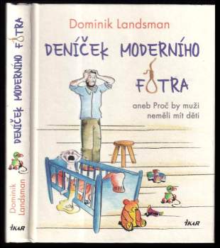 Deníček moderního fotra, aneb, Proč by muži neměli mít děti : 1