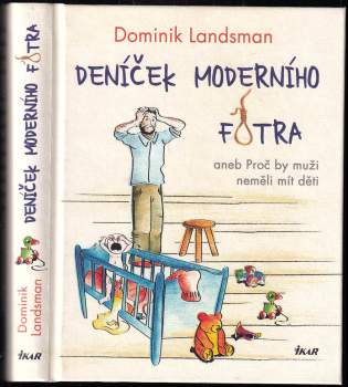 Dominik Landsman: Deníček moderního fotra, aneb, Proč by muži neměli mít děti