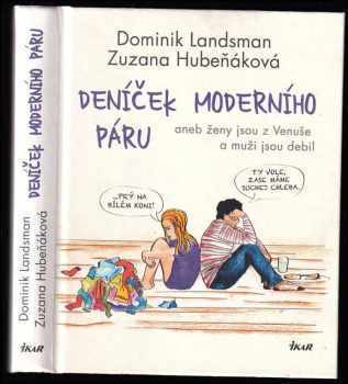 Deníček moderního páru, aneb, Ženy jsou z Venuše a muži jsou debil - Dominik Landsman, Zuzana Hubeňáková (2016, Ikar) - ID: 753687