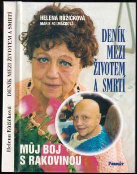 Deník mezi životem a smrtí : 1 - Můj boj s rakovinou - Marie Formáčková, Helena Růžičková (2002, Formát) - ID: 718127