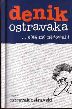 Denik Ostravaka : 2 - --eště mě nědostali! - Ostravak Ostravski (2005, Repronis)