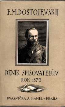 Deník spisovatelův za rok 1873 : z časopisu "Graždanin" - Fedor Michajlovič Dostojevskij (1927, Kvasnička a Hampl) - ID: 697924