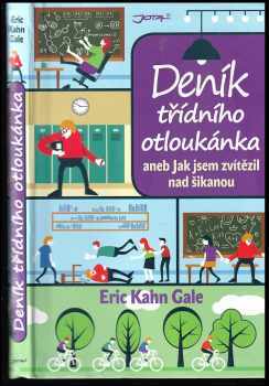 Eric Kahn Gale: Deník třídního otloukánka, aneb, Jak jsem zvítězil nad šikanou