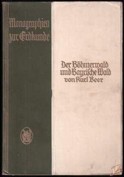 Karl Beer: Der Böhmerwald und Bayrische Wald