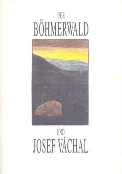 Der Böhmerwald und Josef Váchal