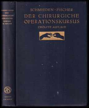 Victor Schmieden: Der Chirurgische Operationskursus - Ein Handbuch für Ärzte und Studierende