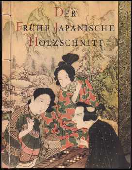 Lubor Hájek: Der Frühe Japanische Holzschnitt